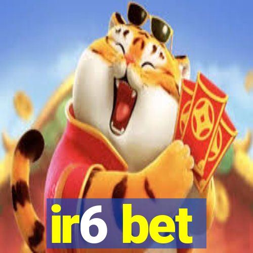 ir6 bet