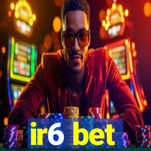 ir6 bet