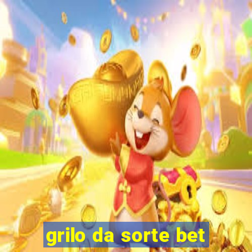 grilo da sorte bet