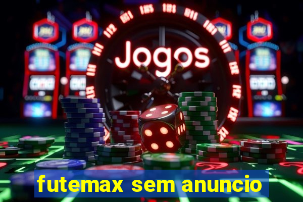 futemax sem anuncio