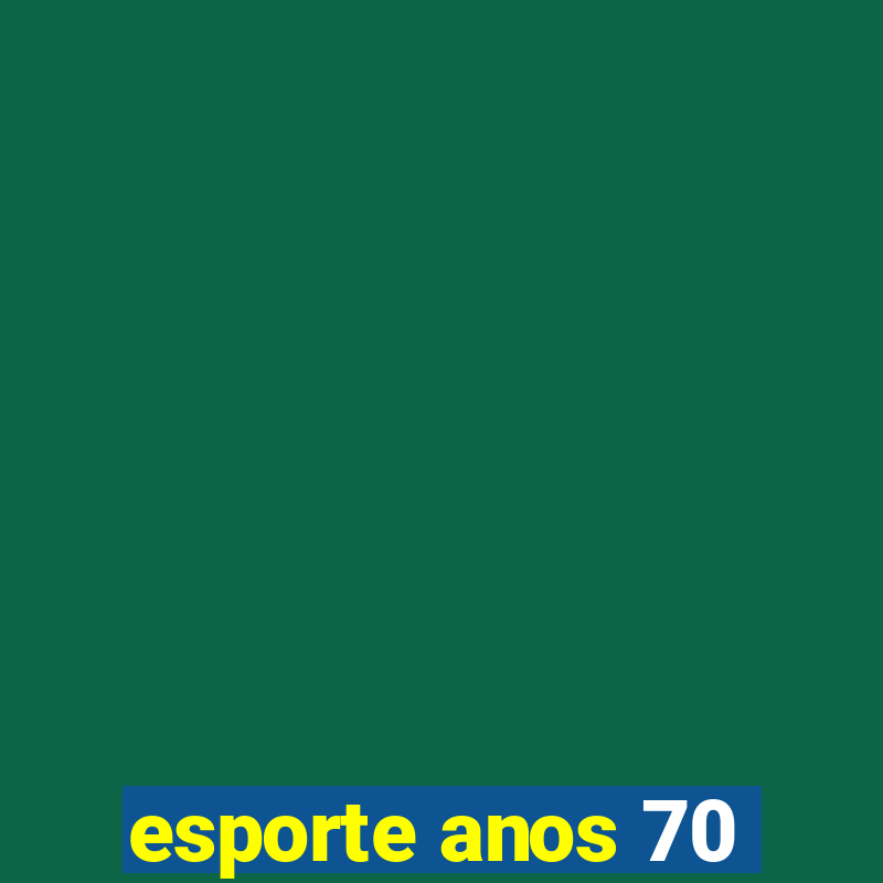 esporte anos 70