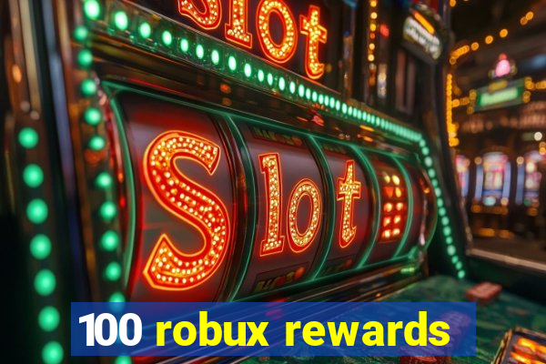 100 robux rewards