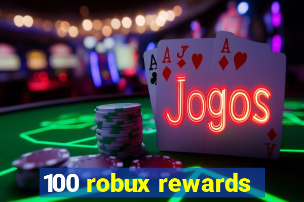 100 robux rewards