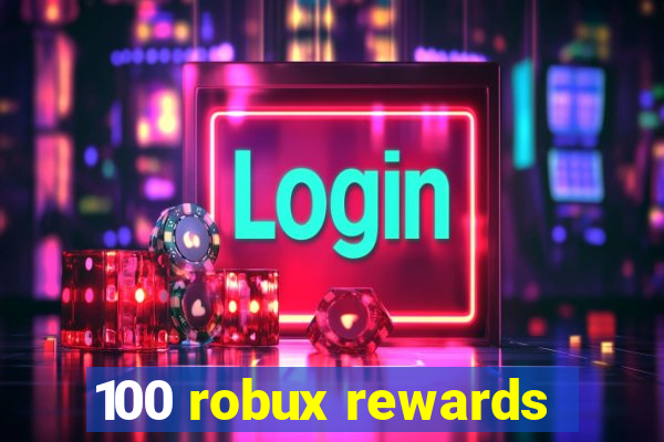 100 robux rewards