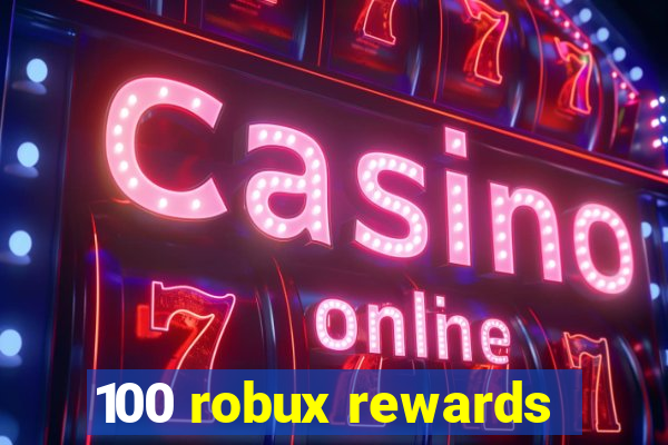 100 robux rewards