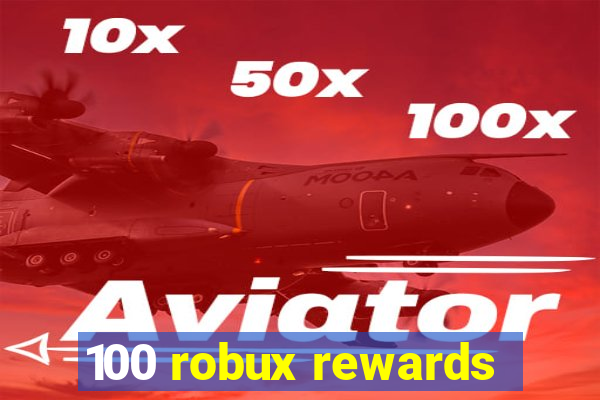 100 robux rewards