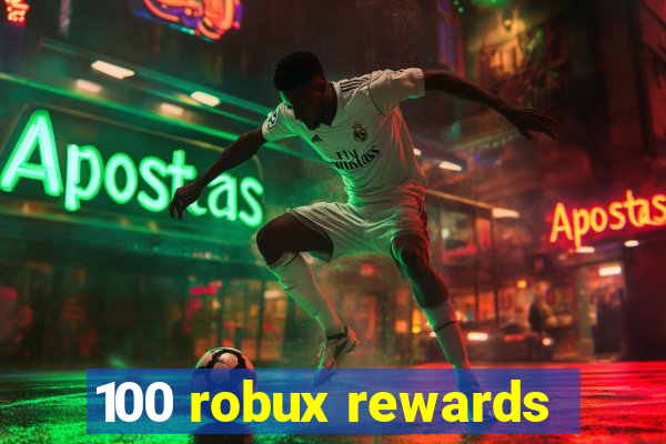 100 robux rewards