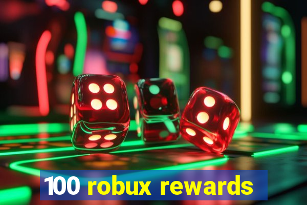 100 robux rewards