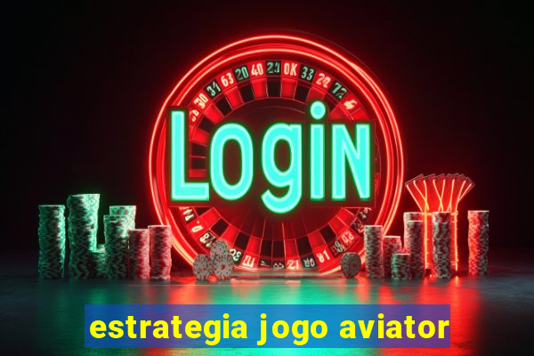 estrategia jogo aviator