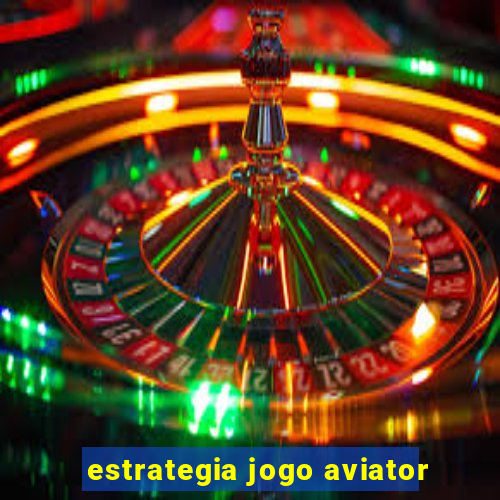 estrategia jogo aviator