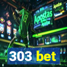 303 bet