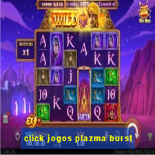 click jogos plazma burst