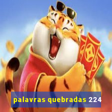 palavras quebradas 224