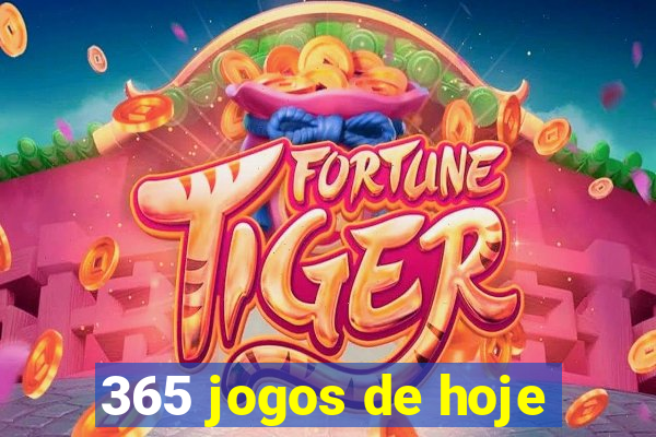 365 jogos de hoje