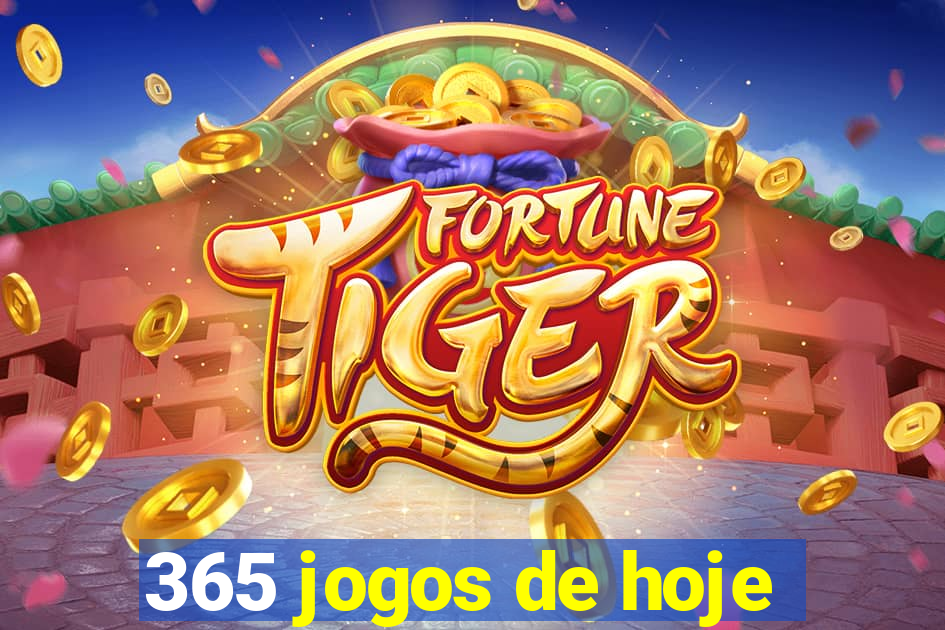 365 jogos de hoje