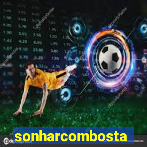 sonharcombosta