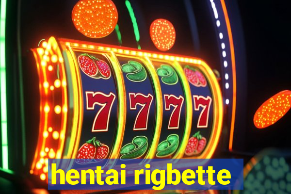 hentai rigbette