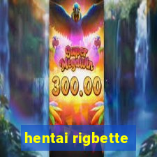 hentai rigbette