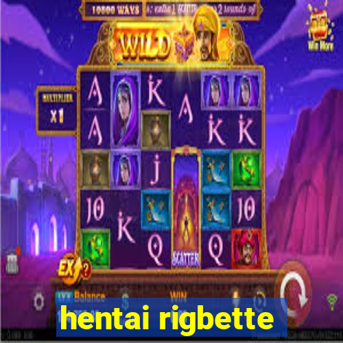 hentai rigbette