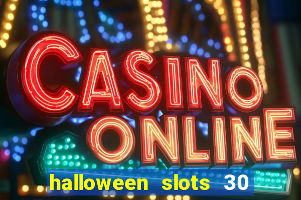 halloween slots 30 linhas multi jogos