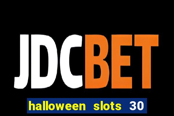 halloween slots 30 linhas multi jogos