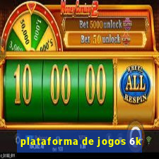 plataforma de jogos 6k