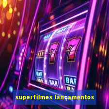 superfilmes lançamentos