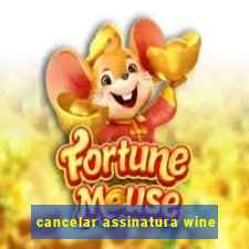 cancelar assinatura wine