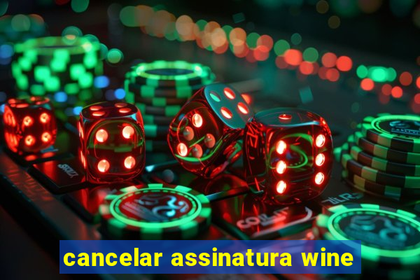 cancelar assinatura wine