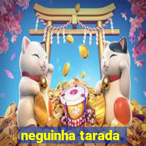 neguinha tarada