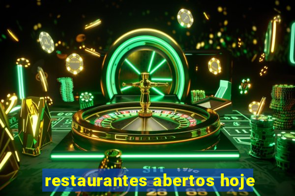 restaurantes abertos hoje