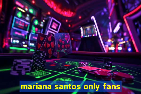 mariana santos only fans