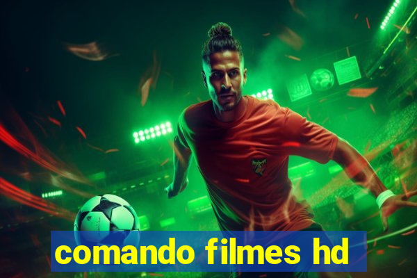 comando filmes hd