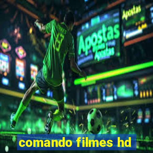 comando filmes hd