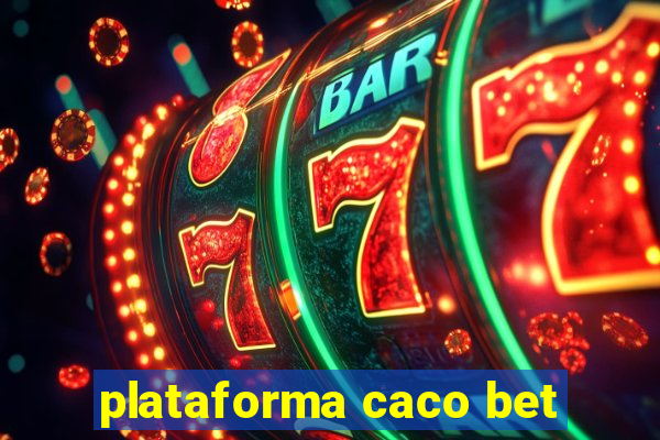 plataforma caco bet