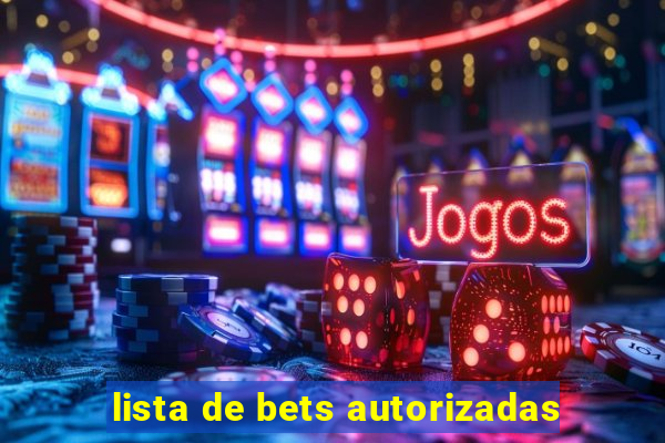 lista de bets autorizadas