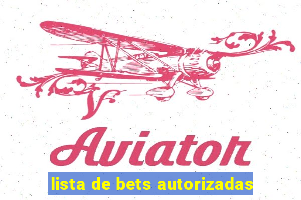 lista de bets autorizadas