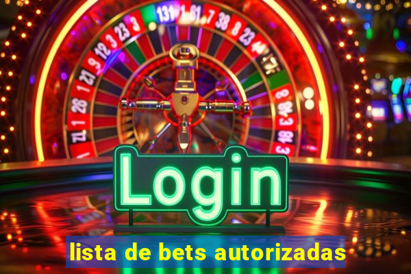 lista de bets autorizadas