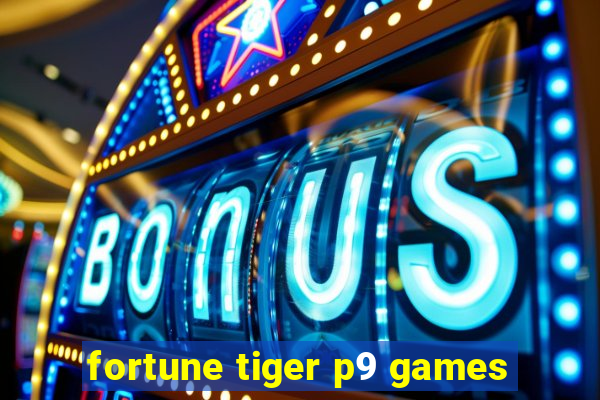 fortune tiger p9 games