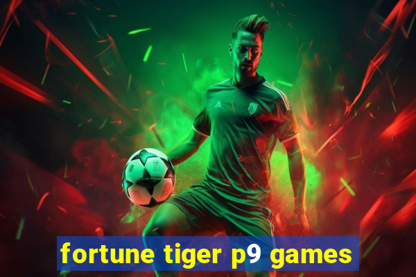 fortune tiger p9 games