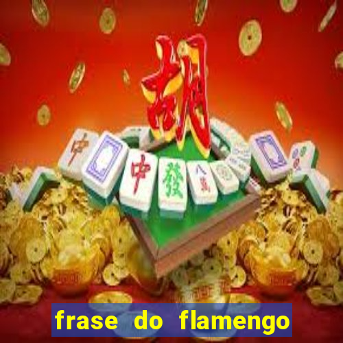 frase do flamengo para foto