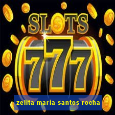 zelita maria santos rocha