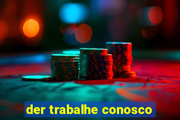 der trabalhe conosco