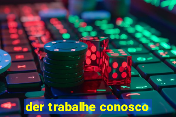 der trabalhe conosco