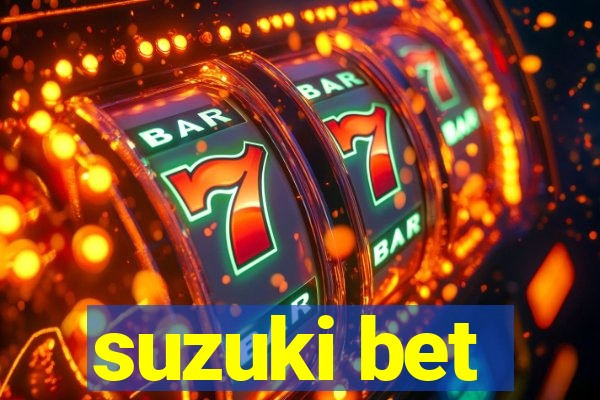 suzuki bet