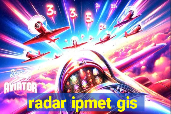 radar ipmet gis