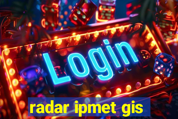 radar ipmet gis