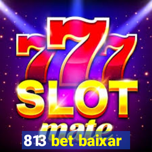 813 bet baixar