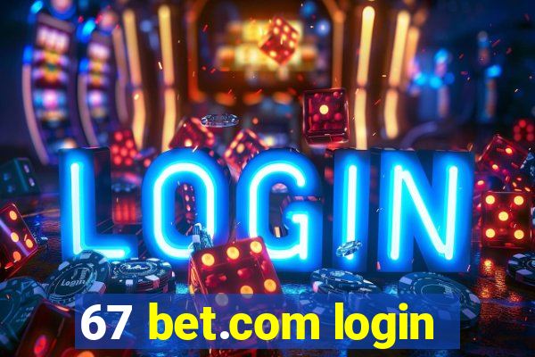 67 bet.com login