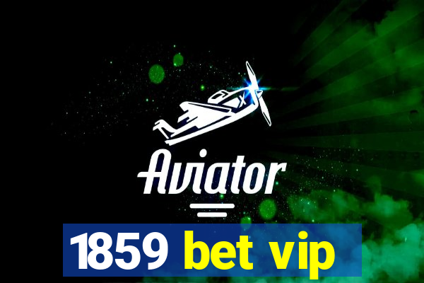 1859 bet vip